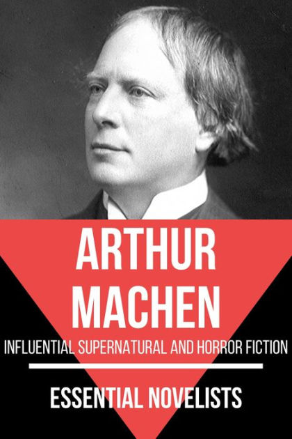 Essential Novelists Arthur Machen influential supernatural and