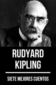 Title: 7 mejores cuentos de Rudyard Kipling, Author: Rudyard Kipling