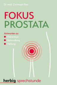 Title: Fokus Prostata: Antworten zu Prävention - Behandlung - Heilung, Author: Christoph Pies