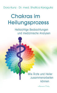 Title: Chakras im Heilungsprozess: Hellsichtige Beobachtungen und medizinische Analysen, Author: Dora Kunz
