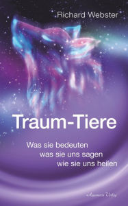 Title: Traum-Tiere: Was sie bedeuten, was sie uns sagen, wie sie uns heilen, Author: Webster