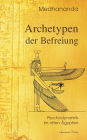 Archetypen der Befreiung: Psychodynamik im alten Ägypten