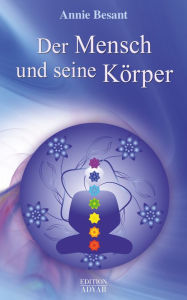 Title: Der Mensch und seine Körper, Author: Annie Besant