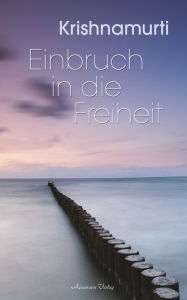 Title: Einbruch in die Freiheit, Author: Jiddu Krishnamurti