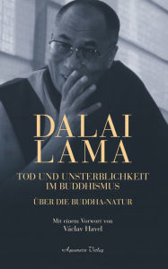 Title: Dalai Lama. Tod und Unsterblichkeit im Buddhismus: Über die Buddha-Natur, Author: Dalai Lama