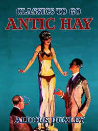 Title: Antic Hay, Author: Aldous Huxley