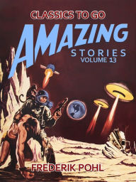Title: Amazing Stories Volume 13, Author: Frederik Pohl
