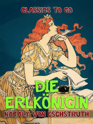 Title: Die Erlkönigin, Author: Nataly von Eschstruth