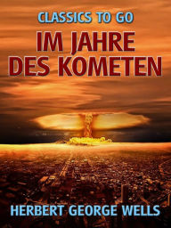 Title: Im Jahre des Kometen, Author: H. G. Wells