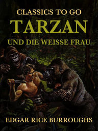 Title: Tarzan und die Weiße Frau, Author: Edgar Rice Burroughs