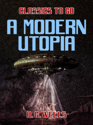 Title: A Modern Utopia, Author: H. G. Wells