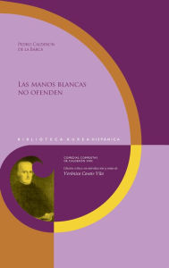 Title: Las manos blancas no ofenden, Author: Pedro Calderon de la Barca