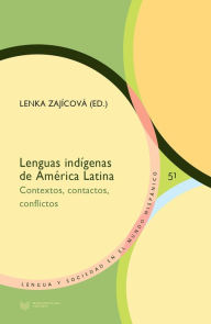 Title: Lenguas indígenas de América Latina: contextos, contactos, conflictos, Author: Lenka Zajícová
