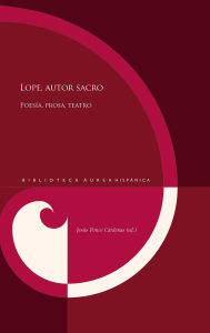 Title: Lope, autor sacro: poesía, prosa, teatro, Author: Jesús Ponce Cárdenas