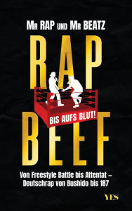 Title: Rap Beef: Von Freestyle Battle bis Attentat - Deutschrap von Bushido bis 187, Author: Mr Rap