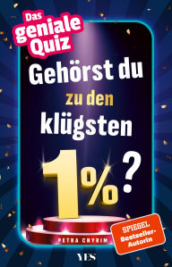 Title: Gehörst du zu den klügsten 1 %?: Das geniale Quiz. Knifflige Logikrästel und Kombinationsaufgaben für clevere Köpfe, Author: Petra Cnyrim