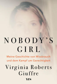 Title: Nobody's Girl: Meine Geschichte von Missbrauch und dem Kampf um Gerechtigkeit, Author: Virginia Roberts Giuffre