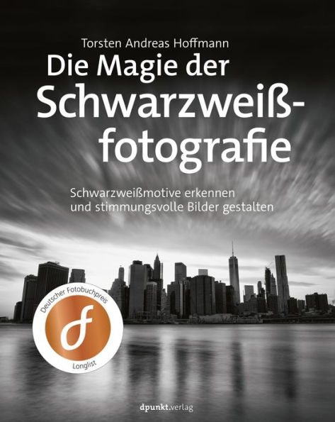 Die Magie der Schwarzweißfotografie: Schwarzweißmotive erkennen und stimmungsvolle Bilder gestalten