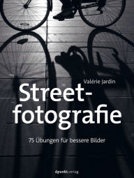 Title: Streetfotografie: 75 Übungen für bessere Bilder, Author: Valérie Jardin