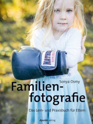 Title: Familienfotografie: Das Lern- und Praxisbuch für Eltern, Author: Sonya Osmy