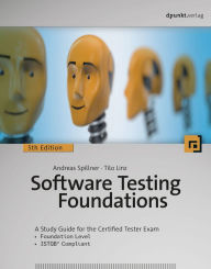 Title: Software Testing Foundations: A Study Guide for the Certified Tester Exam- Foundation Level- ISTQB® Compliant, Author: Andreas Spillner