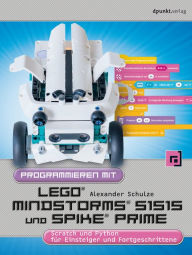 Title: Programmieren mit LEGO® MIND-STORMS® 51515 und SPIKE® Prime: Scratch und Python für Einsteiger und Fortgeschrittene, Author: Alexander Schulze