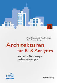 Title: Architekturen für BI & Analytics: Konzepte, Technologien und Anwendung, Author: Peter Gluchowski
