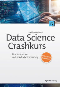 Title: Data-Science-Crashkurs: Eine interaktive und praktische Einführung, Author: Steffen Herbold