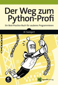 Title: Der Weg zum Python-Profi: Ein Best-Practice-Buch für sauberes Programmieren, Author: Al Sweigart