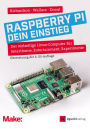 Raspberry Pi - dein Einstieg: Der vielseitige Linux-Computer für Smarthome, Entertainment, Experimente