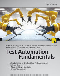 Title: Test Automation Fundamentals: A Study Guide for the Certified Test Automation Engineer Exam - Advanced Level Specialist - ISTQB® Compliant, Author: Manfred Baumgartner