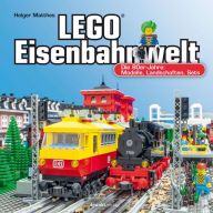 Title: LEGO®-Eisenbahnwelt: Die 80er-Jahre: Modelle, Landschaften, Sets, Author: Holger Matthes