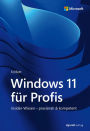 Windows 11 für Profis: Insider-Wissen - praxisnah & kompetent
