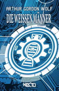 Title: Die Weissen Männer, Author: Arthur Gordon Wolf