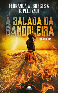 Title: A Balada da Bandoleira: High Noon, Author: B. Pellizzer