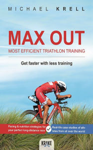 Title: Max Out: Most Efficient Triathlon Training, Author: Michael Krell