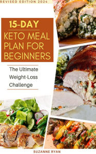 Title: 15 Day Keto Meal Plan for Beginners: The Ultimate Weight Loss Challenge, Author: Suzanne Ryan