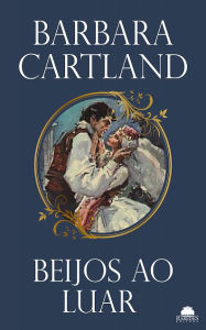 Title: Beijos ao luar, Author: Barbara Cartland