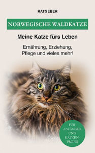 Title: Norwegische Waldkatze: Ernährung, Erziehung, Pflege und vieles mehr über die Waldkatze!, Author: Meine Katze fürs Leben Ratgeber