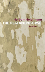 Title: Die Platanenbörse: Roman, Author: Herbert Heidtmann