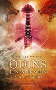 Title: Odins jüngster Sohn: Das Schwert, Author: Uta Pfützner