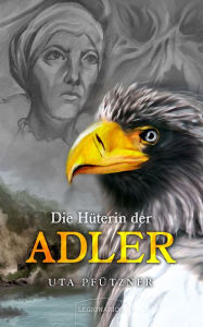 Title: Die Hüterin der Adler, Author: Uta Pfützner