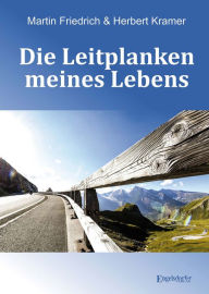 Title: Die Leitplanken meines Lebens, Author: Martin Friedrich