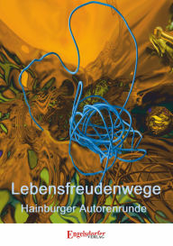 Title: Lebensfreudenwege: Hainburger Autorenrunde, Author: Erwin Matl