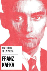 Title: Maestros de la Prosa - Franz Kafka, Author: Franz Kafka