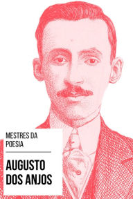 Title: Mestres da Poesia - Augusto dos Anjos, Author: Augusto dos Anjos