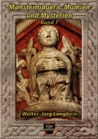 Title: Monstermauern, Mumien und Mysterien Band 7, Author: Walter-Jörg Langbein