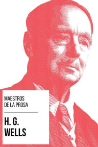 Title: Maestros de la Prosa - H. G. Wells, Author: H. G. Wells
