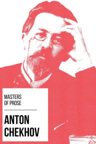 Title: Masters of Prose - Anton Chekhov, Author: Anton Chekhov