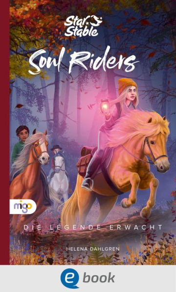 Star Stable: Soul Riders 2. Die Legende erwacht: Kinderbuch ab 8 Jahren voller Magie, Freundschaft und Pferde